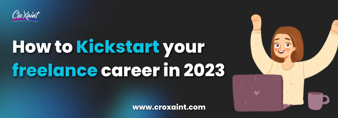 How to Kickstart your freelance career in 2022