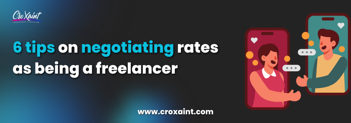 6 tips on negotiating rates as being a freelancer